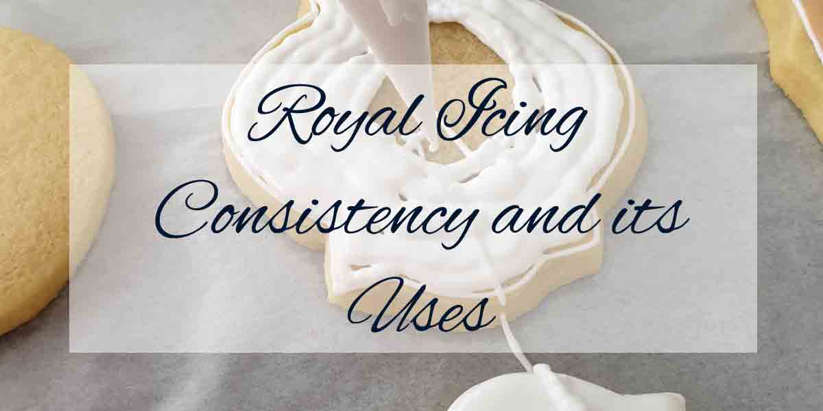 You are currently viewing Royal Icing Consistency and Its Uses