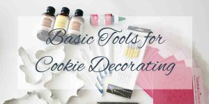 Read more about the article Basic Tools For Cookie Decorating